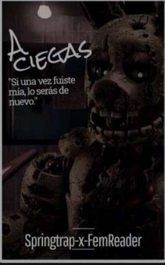 A ciegas (Springtrap x Reader)