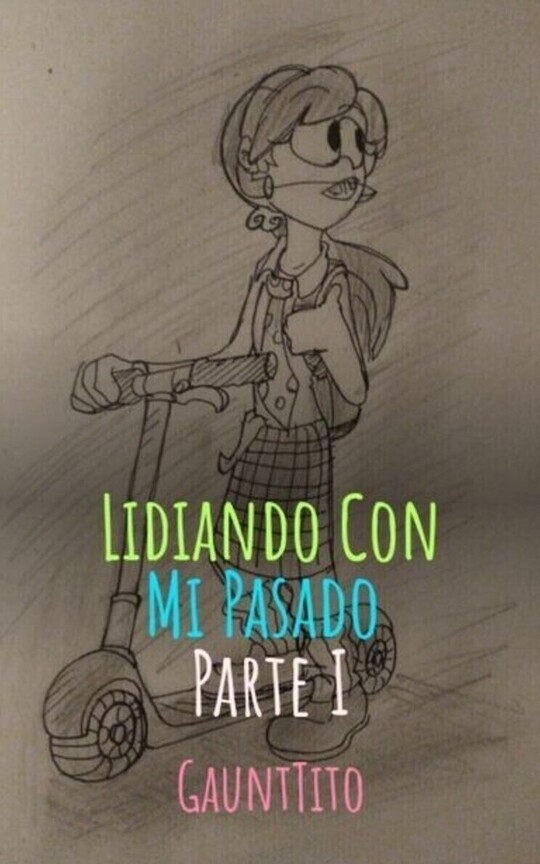 Lidiando con mi Pasado Parte I