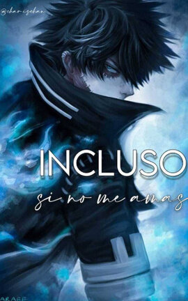 Incluso si no me amas; Dabi/ Toya Todoroki