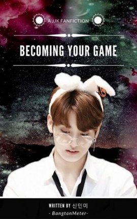 Becoming Your Game ( J.J.K Fanfiction )