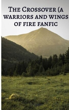The Crossover (a warriors and wings of fire fanfic