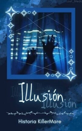 ✾• Illusion •✾ 「Historia KillerMare」