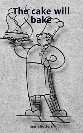 The cake will bake