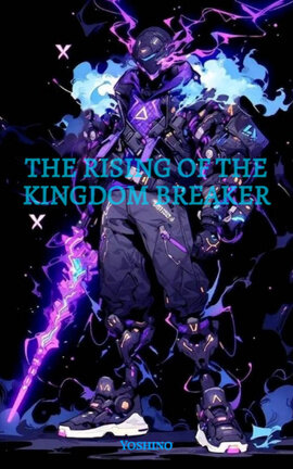 THE RISING OF THE KINGDOM BREAKER
