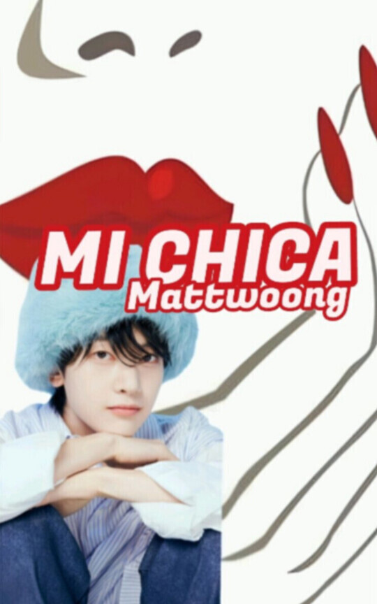 MI CHICA (Mattwoong)