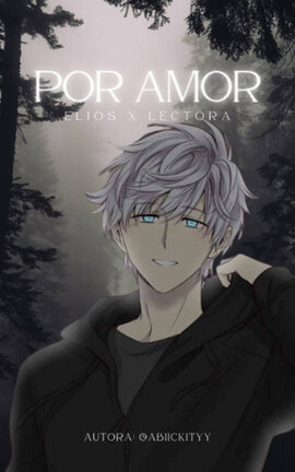 Por Amor - Elios x Lectora