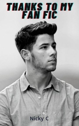 Thanks to my Fan Fic! - Nick Jonas