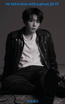 He fell in love with a ghost JJK FF