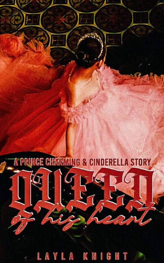 QUEEN OF HIS HEART [A PRINCE CHARMING & CINDERELLA LOOSE RE-TELLING]
