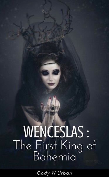 Wenceslas : The First King of Bohemia