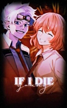 IF I DIE YOUNG, oboro shirakumo