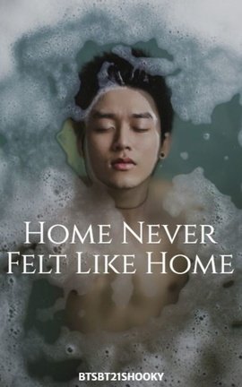 Home Never Felt Like Home