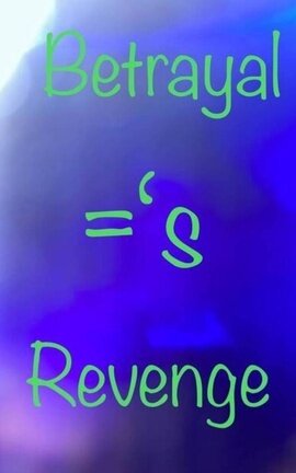 Betrayal =鈥榮 revenge