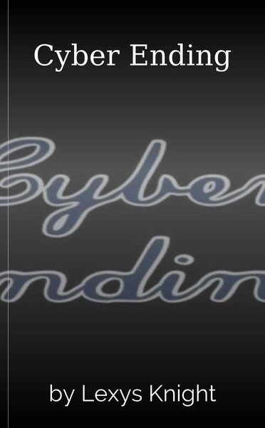 Cyber Ending