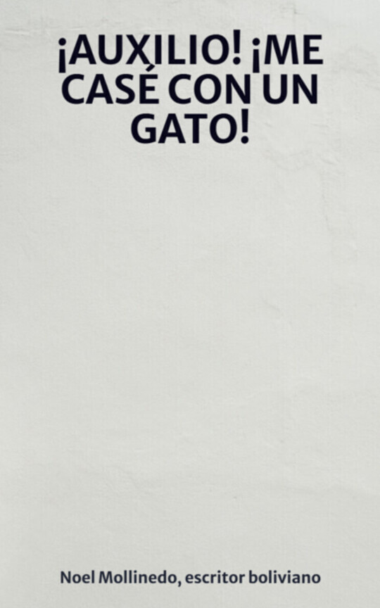 ¡AUXILIO! ¡ME CASÉ CON UN GATO!