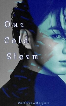 Our Cold Storm || Kookmin ||