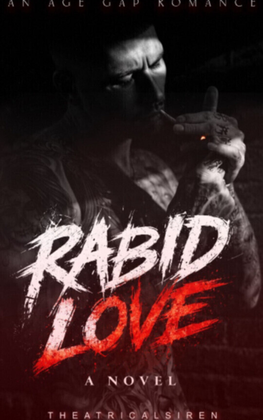 RABID LOVE  (AN AGE GAP DARK ROMANCE 🌶️🌶️🌶️🌶️🌶️)