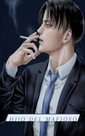 -Hijo del mafioso- (Levi Ackerman)