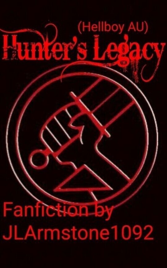Hunter's Legacy (Hellboy AU OC Insert Fanfiction)