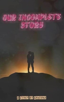 Our incomplete story