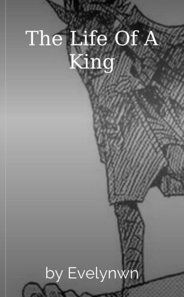 The Life Of A King