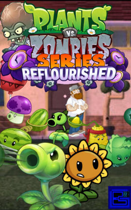 Plants Vs Zombies SERIES. Reflourished