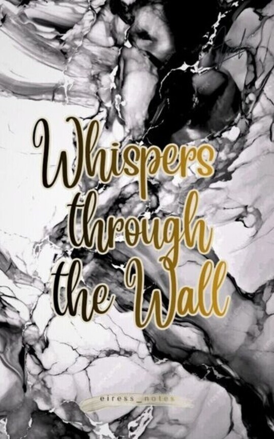 WHISPERS THROUGH THE WALL