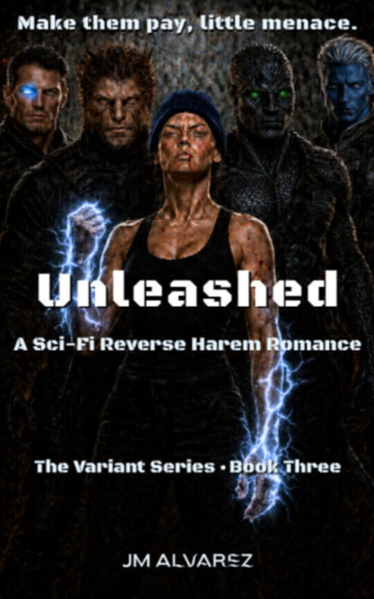 Unleashed: A Sci-Fi Reverse Harem Romance (The Variant Series Book 3)