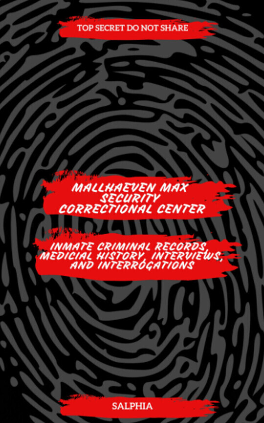 MALLHAEVEN MAX SECURITY CORRECTIONAL CENTER INMATE CRIMINAL RECORDS, MEDICIAL HISTORY, INTERVIEWS AND INTERROGATIONS