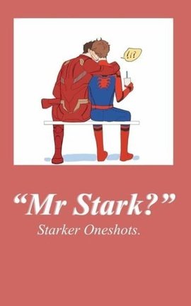 “Mr Stark?” [Starker Oneshots] T. Stark + Peter P.