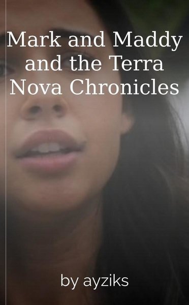 Mark and Maddy and the Terra Nova Chronicles