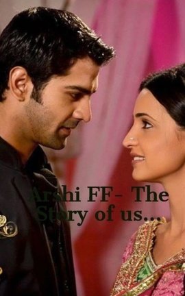 Arshi FF- The Story of us...