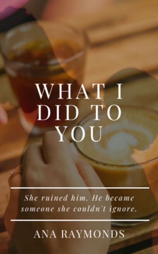 What I Did to You