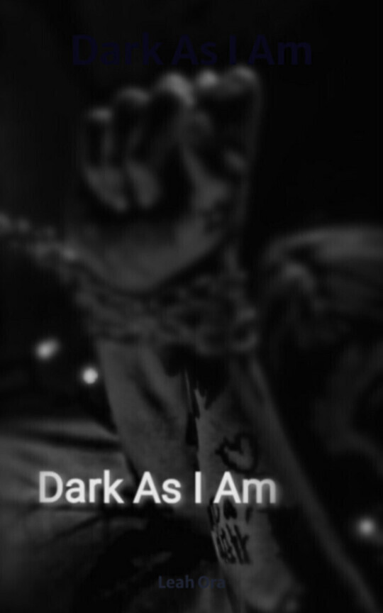 Dark As I Am