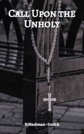 Call Upon the Unholy (Unedited)