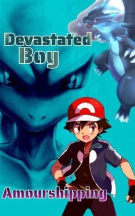 Devastated Boy{Amourshipping}