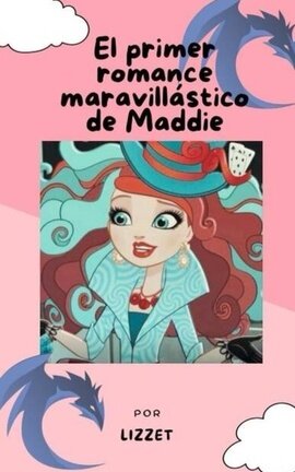 El primer romance maravillástico de Maddie.