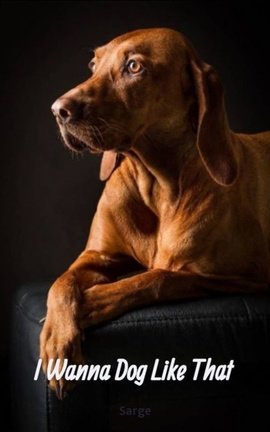 I Wanna Dog Like That