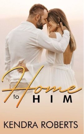 Home to Him: A Romance Novel