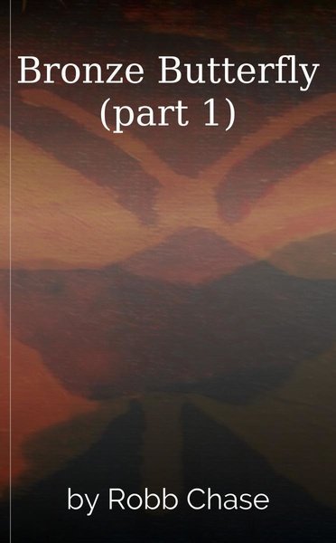 Bronze Butterfly (part 1)