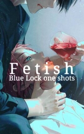 Fetish | Blue Lock smut one shots