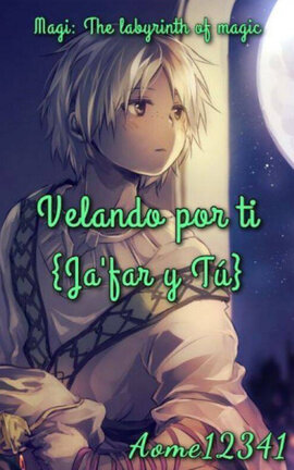 Velando por ti {Ja'far y Tú}