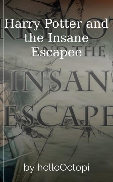 Harry Potter and the Insane Escapee