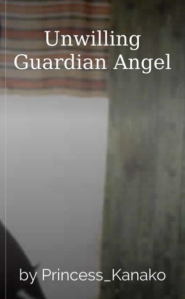 Unwilling Guardian Angel