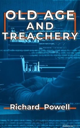 Old Age And Treachery