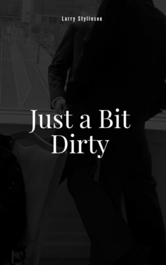 Just A Bit Dirty (Libro 10) | Larry Stylinson