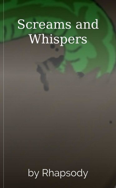 Screams and Whispers