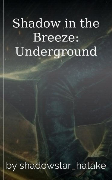 Shadow in the Breeze: Underground