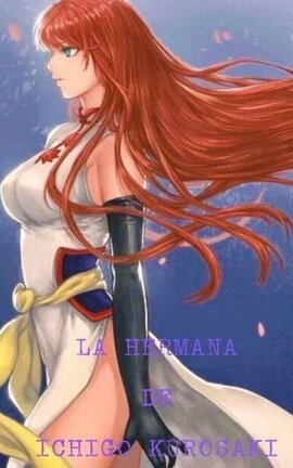 La Hermana De Ichigo Kurosaki