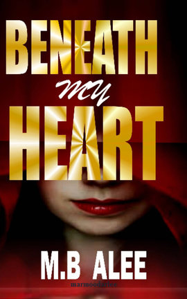 BENEATH MY HEART